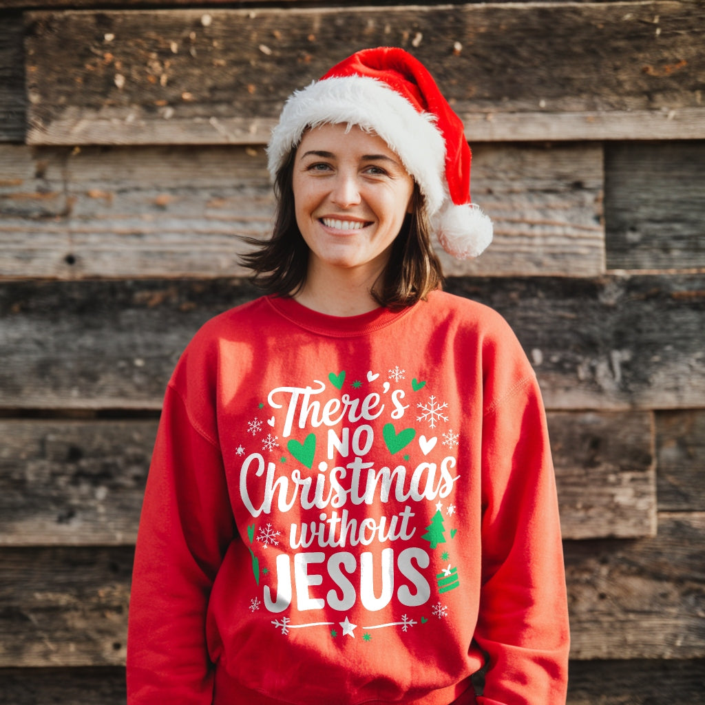 There's No Christmas without Jesus Sweatshirt