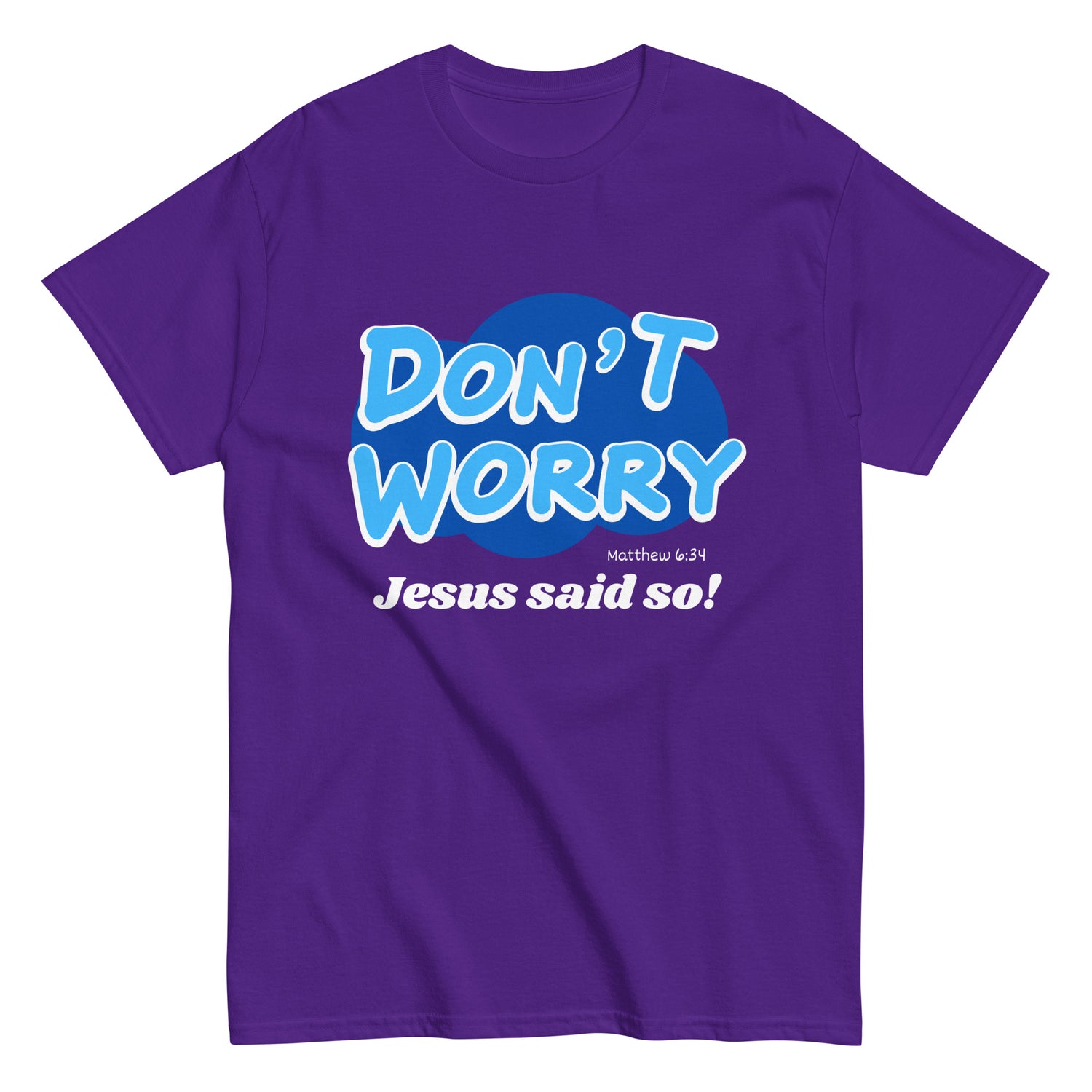 Don't Worry Jesus said so!  Christian T-shirt
