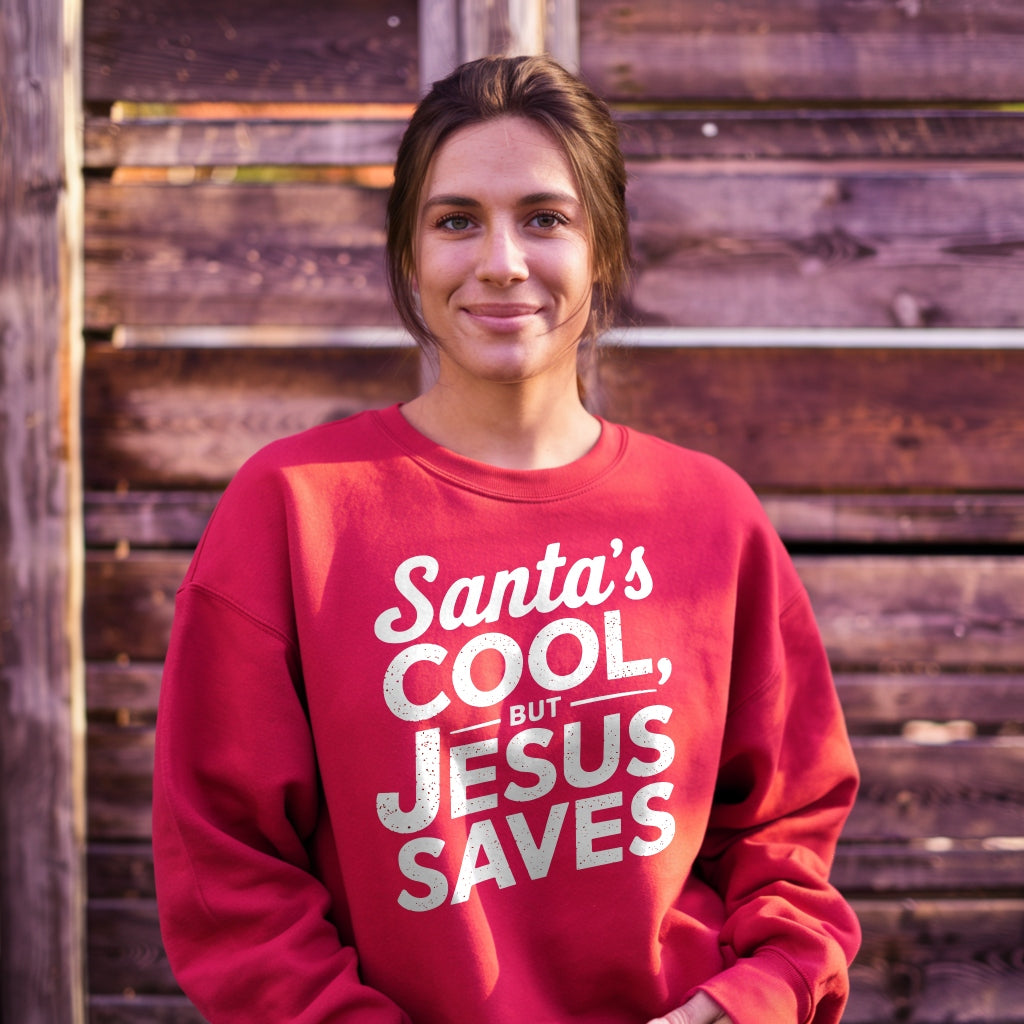 Santa's Cool But Jesus Saves Sweatshirt
