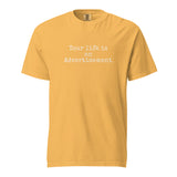 Mustard Comfort Colors Christian t-shirt with the phrase ‘Your life is an Advertisement’ in simple white typewriter font on the front. Salt and Light Merch