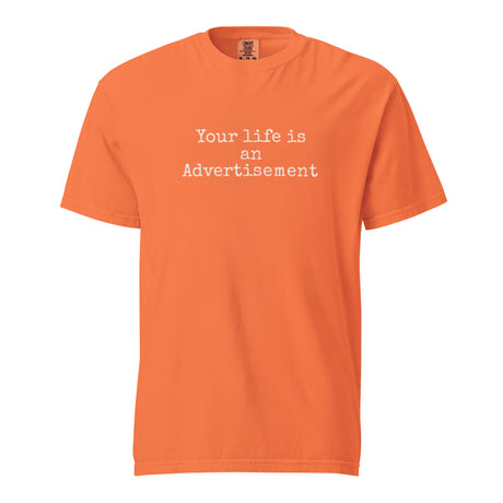 Burnt Orange Comfort Colors Christian t-shirt with the phrase ‘Your life is an Advertisement’ in simple white typewriter font on the front. Salt and Light Merch