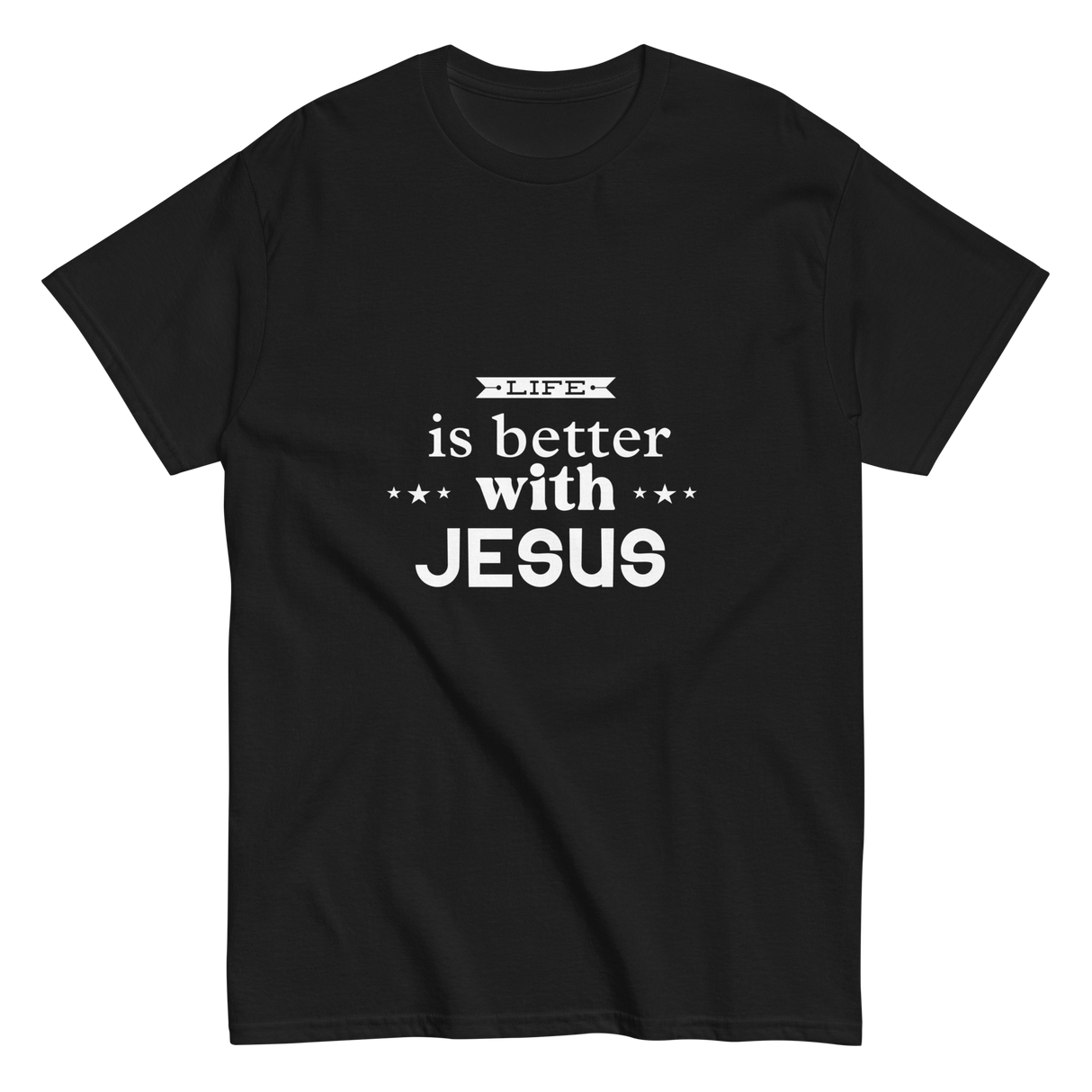 Life is Better with Jesus Christian T-shirt