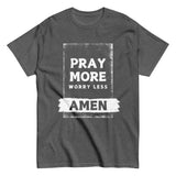 Pray More Worry Less Christian T-shirt