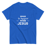 Life is Better with Jesus Christian T-shirt