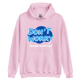 Don't Worry Jesus Said So Christian Hoodie