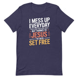 I Mess Up Everyday T-shirt