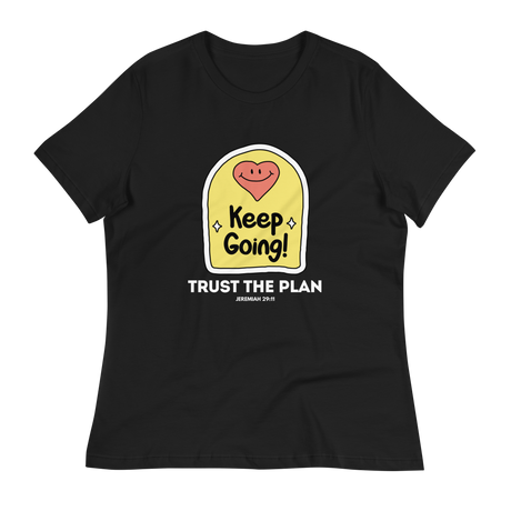 Keep Going Trust the Plan Ladies Tee