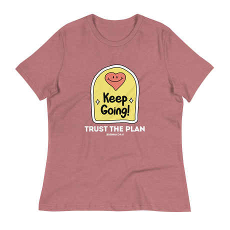 Keep Going Trust the Plan Ladies Tee