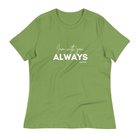 I am with you Always Ladies Tee